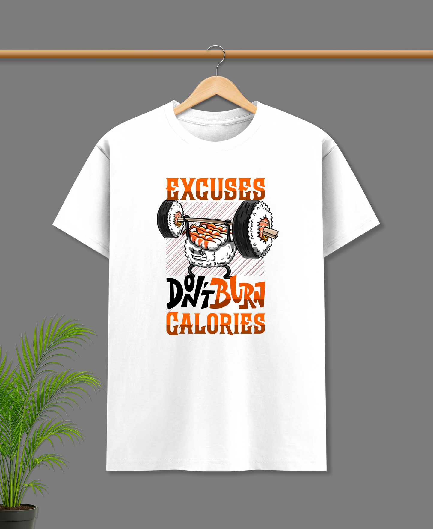 Excuses Don't Burn Calories