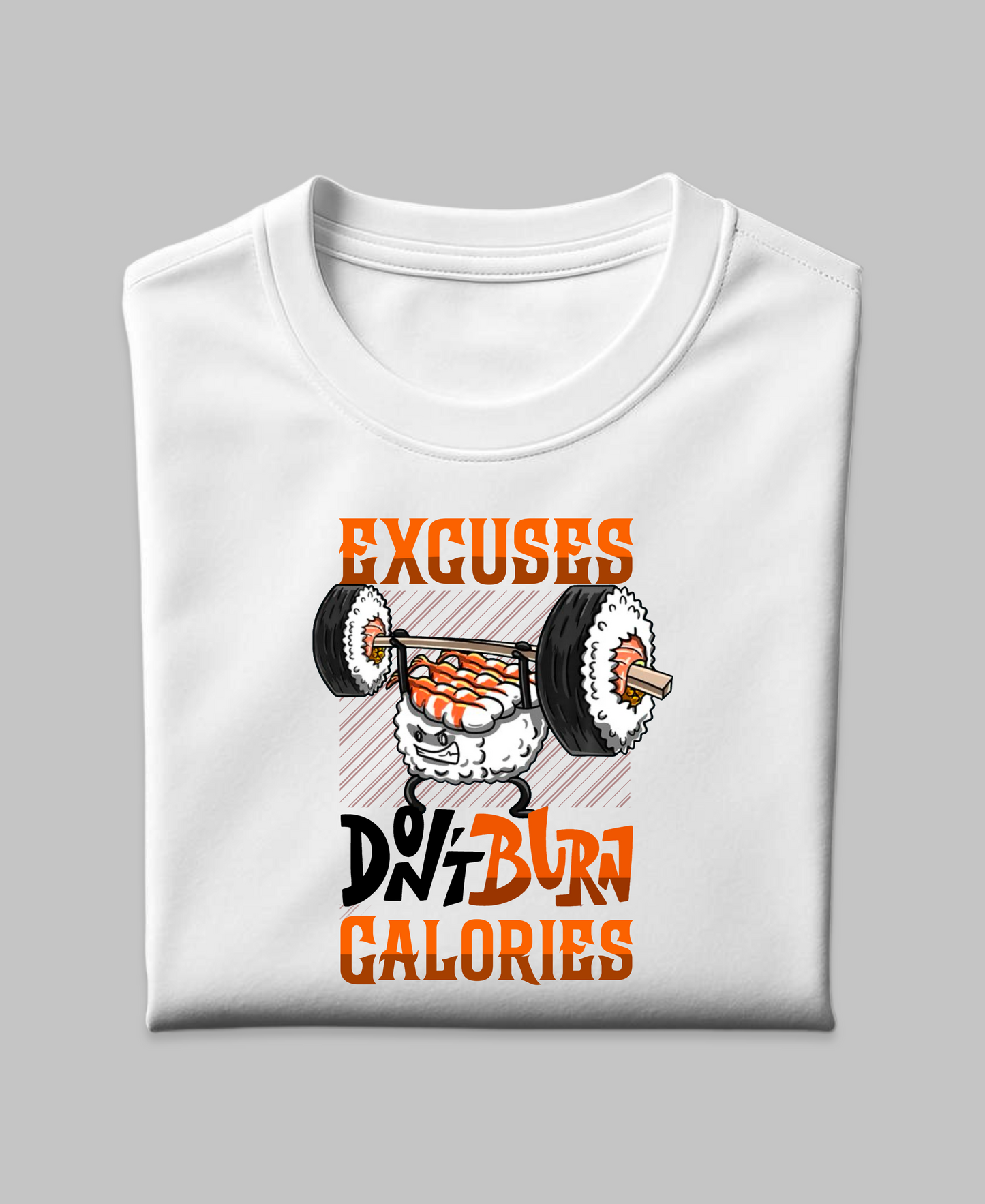 Excuses Don't Burn Calories